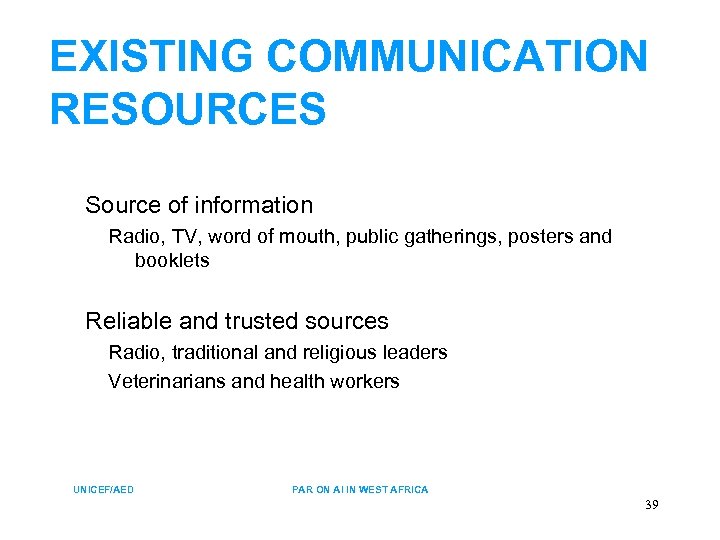 EXISTING COMMUNICATION RESOURCES Source of information Radio, TV, word of mouth, public gatherings, posters