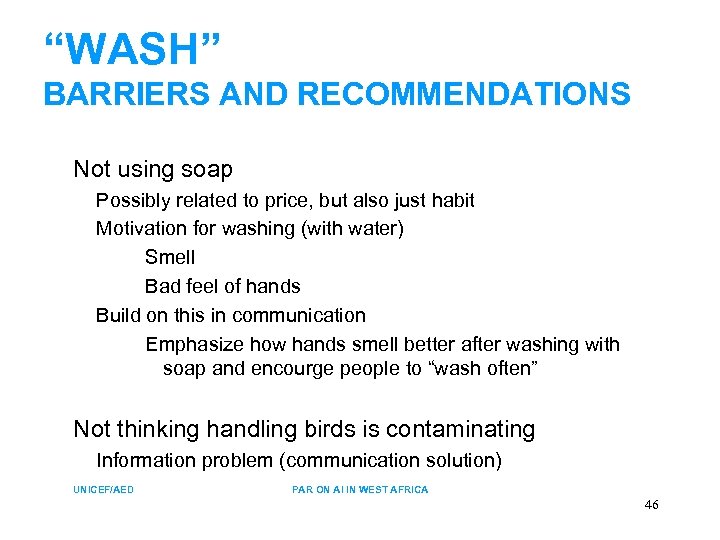 “WASH” BARRIERS AND RECOMMENDATIONS Not using soap Possibly related to price, but also just