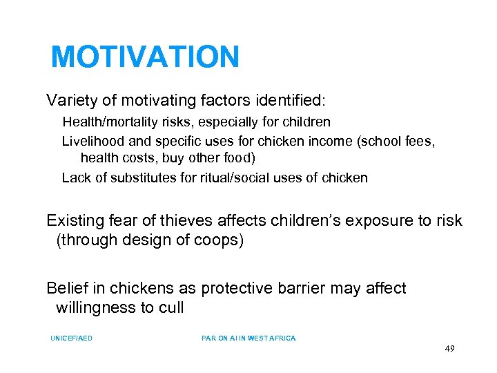 MOTIVATION Variety of motivating factors identified: Health/mortality risks, especially for children Livelihood and specific