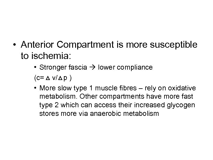  • Anterior Compartment is more susceptible to ischemia: • Stronger fascia lower compliance