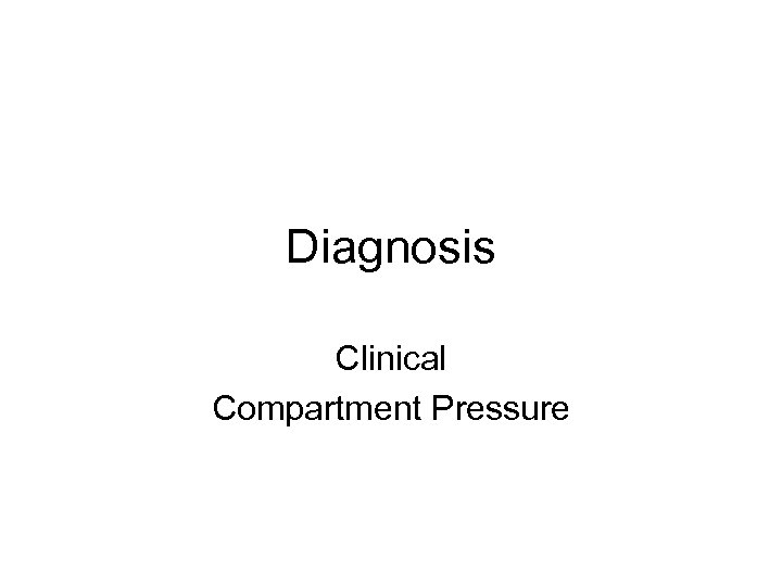 Diagnosis Clinical Compartment Pressure 