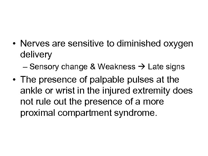  • Nerves are sensitive to diminished oxygen delivery – Sensory change & Weakness