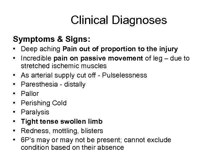 Clinical Diagnoses Symptoms & Signs: • Deep aching Pain out of proportion to the