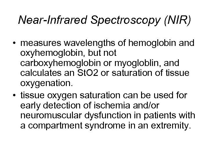 Near-Infrared Spectroscopy (NIR) • measures wavelengths of hemoglobin and oxyhemoglobin, but not carboxyhemoglobin or