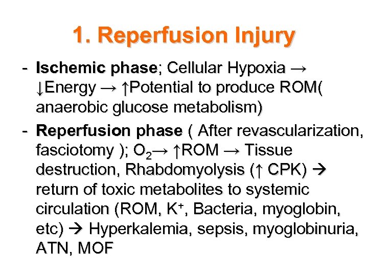 1. Reperfusion Injury - Ischemic phase; Cellular Hypoxia → ↓Energy → ↑Potential to produce