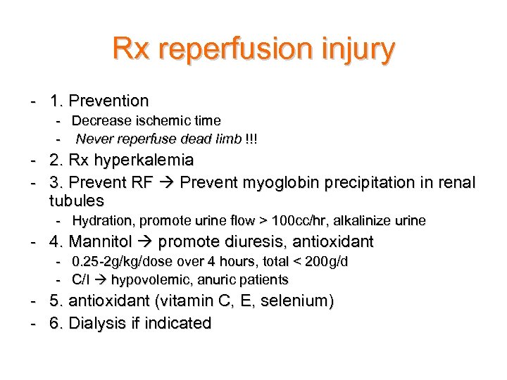 Rx reperfusion injury - 1. Prevention - Decrease ischemic time - Never reperfuse dead