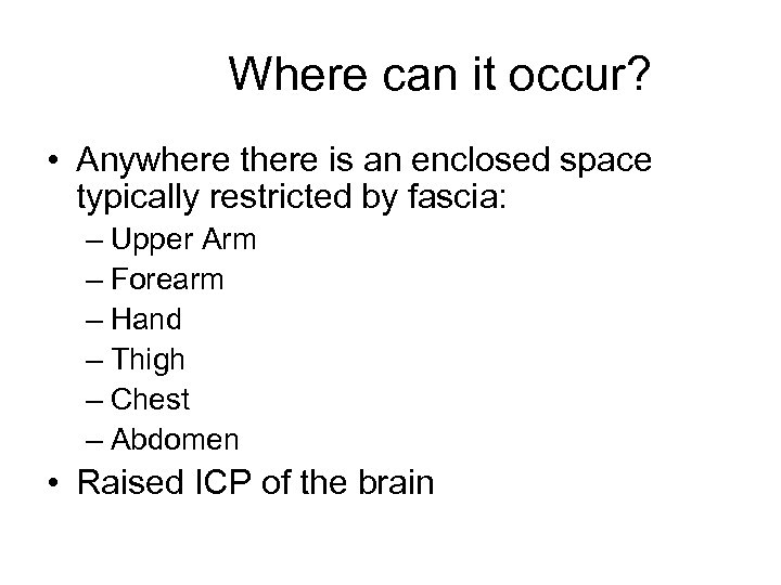 Where can it occur? • Anywhere there is an enclosed space typically restricted by