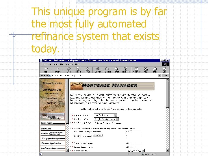 This unique program is by far the most fully automated refinance system that exists