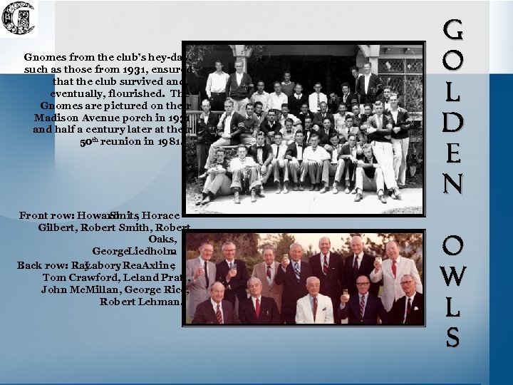 Gnomes from the club’s hey-day, such as those from 1931, ensured that the club