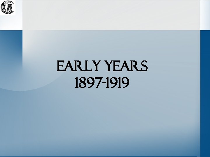 Early years 1897 -1919 