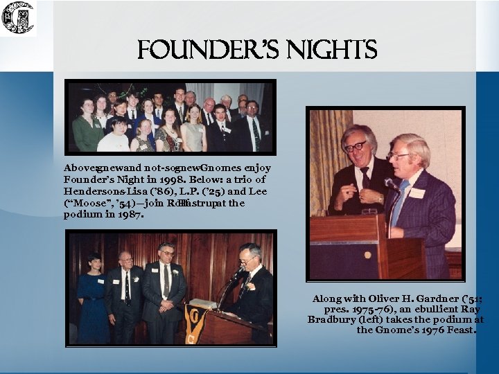 Founder’s Nights Above: gnewand not-sognew. Gnomes enjoy Founder’s Night in 1998. Below: a trio
