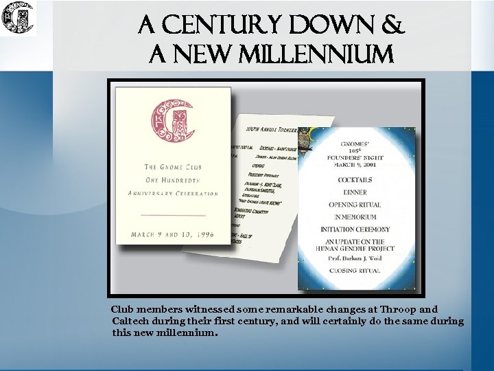 A Century down & a new millennium Club members witnessed some remarkable changes at