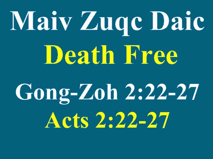 Maiv Zuqc Daic Death Free Gong-Zoh 2: 22 -27 Acts 2: 22 -27 