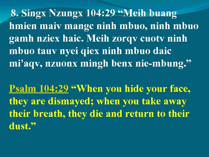 8. Singx Nzungx 104: 29 “Meih buang hmien maiv mangc ninh mbuo, ninh mbuo