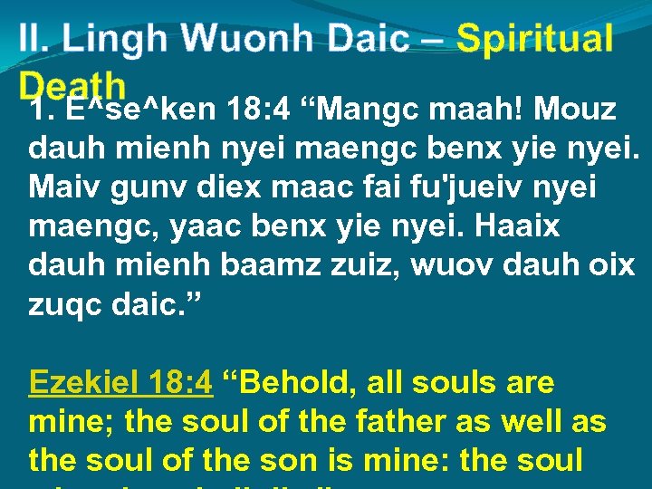 II. Lingh Wuonh Daic – Spiritual Death 1. E^se^ken 18: 4 “Mangc maah! Mouz