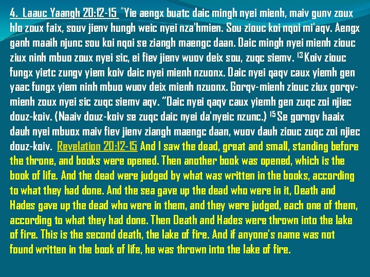 4. Laauc Yaangh 20: 12 -15 “Yie aengx buatc daic mingh nyei mienh, maiv