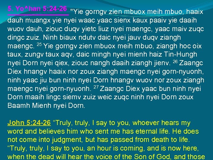 5. Yo^han 5: 24 -26 