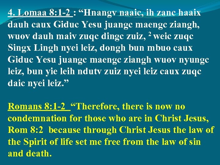 4. Lomaa 8: 1 -2 : “Hnangv naaic, ih zanc haaix dauh caux Giduc