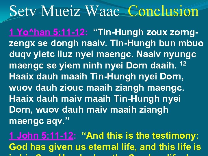 Setv Mueiz Waac Conclusion 1 Yo^han 5: 11 -12: “Tin-Hungh zoux zorngzengx se dongh