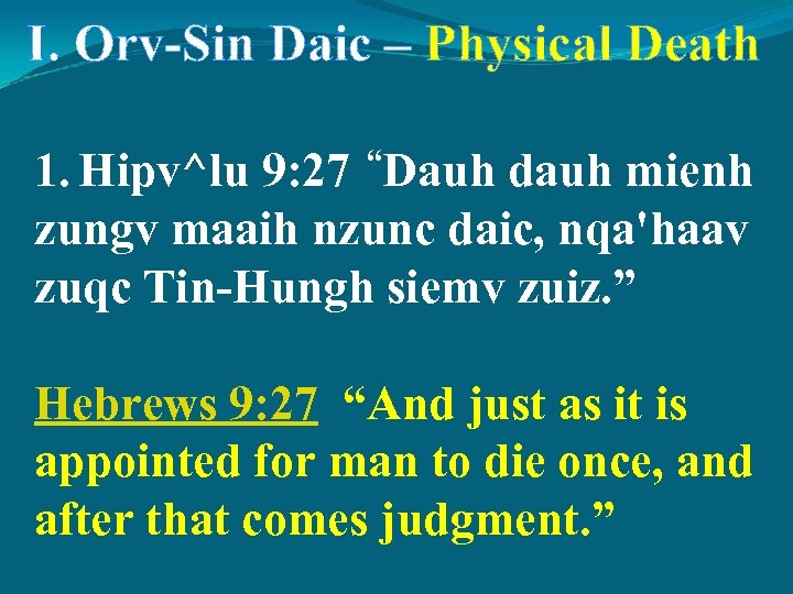 I. Orv-Sin Daic – Physical Death 1. Hipv^lu 9: 27 “Dauh dauh mienh zungv