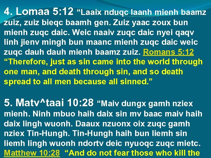 4. Lomaa 5: 12 “Laaix nduqc laanh mienh baamz zuiz, zuiz bieqc baamh gen.