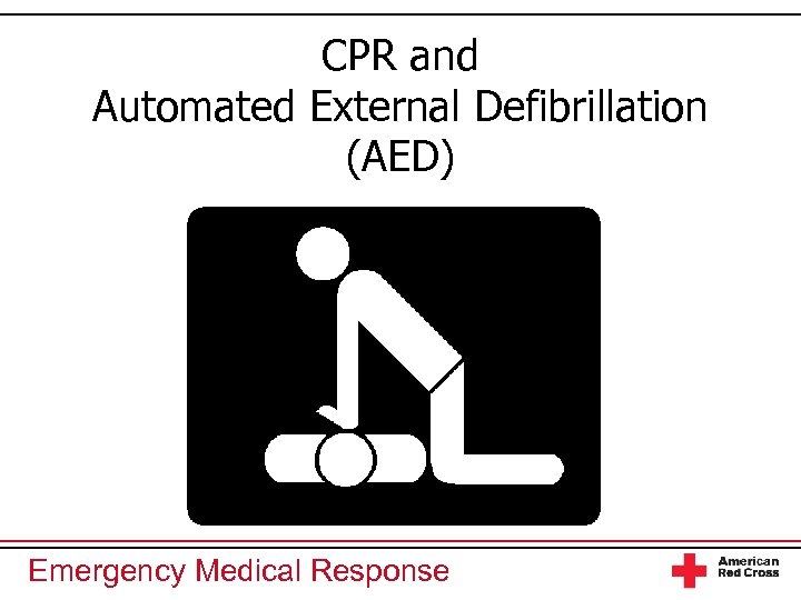 CPR and Automated External Defibrillation (AED) Emergency Medical Response 