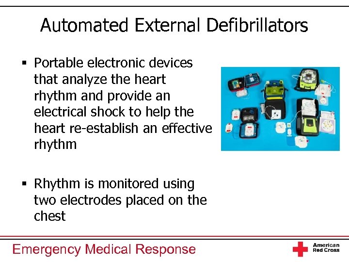Automated External Defibrillators § Portable electronic devices that analyze the heart rhythm and provide