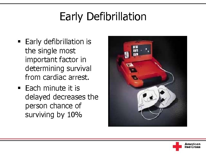 Early Defibrillation § Early defibrillation is the single most important factor in determining survival
