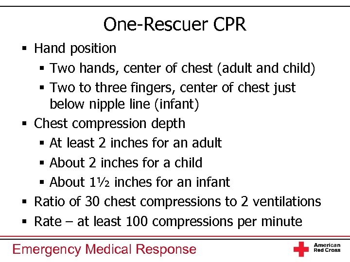 One-Rescuer CPR § Hand position § Two hands, center of chest (adult and child)