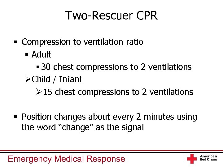 Two-Rescuer CPR § Compression to ventilation ratio § Adult § 30 chest compressions to