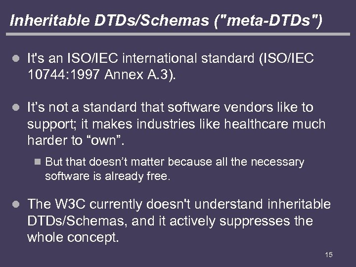 Inheritable DTDs/Schemas ("meta-DTDs") l It's an ISO/IEC international standard (ISO/IEC 10744: 1997 Annex A.