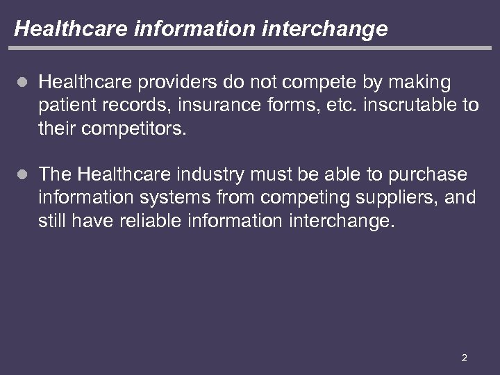 Healthcare information interchange l Healthcare providers do not compete by making patient records, insurance