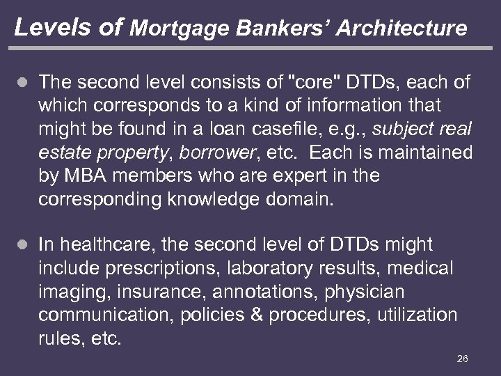 Levels of Mortgage Bankers’ Architecture l The second level consists of "core" DTDs, each