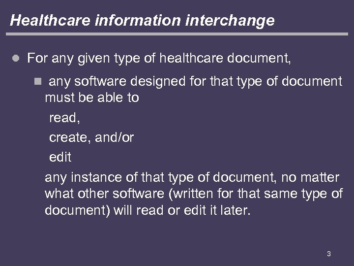 Healthcare information interchange l For any given type of healthcare document, n any software