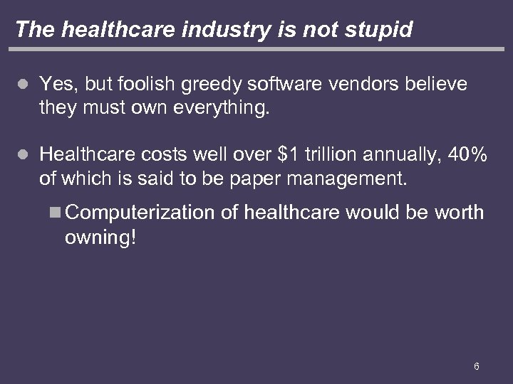 The healthcare industry is not stupid l Yes, but foolish greedy software vendors believe