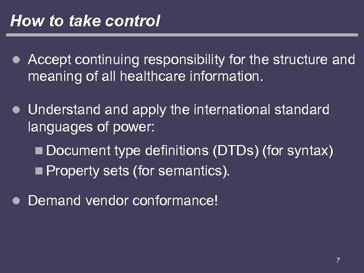 How to take control l Accept continuing responsibility for the structure and meaning of