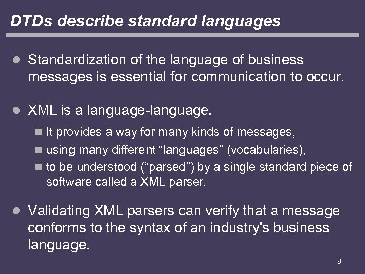 DTDs describe standard languages l Standardization of the language of business messages is essential