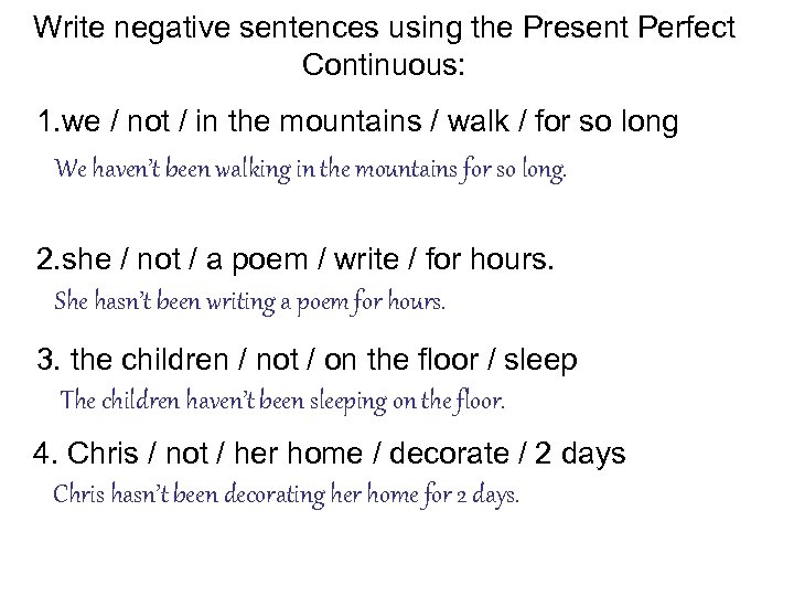 Write negative sentences using the Present Perfect Continuous: 1. we / not / in