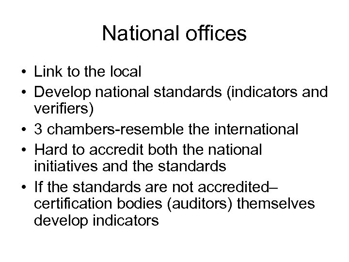 National offices • Link to the local • Develop national standards (indicators and verifiers)