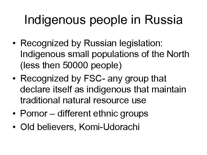 Indigenous people in Russia • Recognized by Russian legislation: Indigenous small populations of the