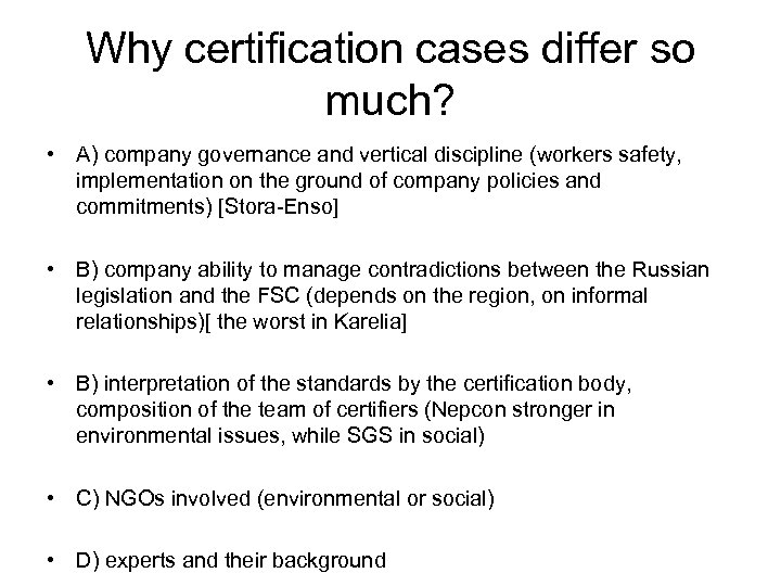 Why certification cases differ so much? • A) company governance and vertical discipline (workers