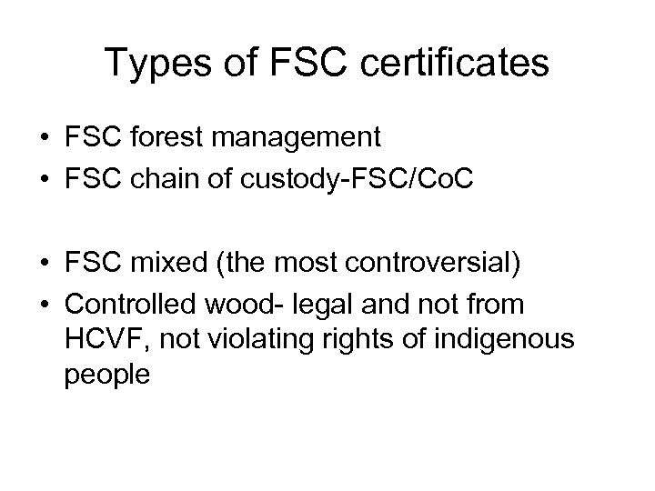 Types of FSC certificates • FSC forest management • FSC chain of custody-FSC/Co. C