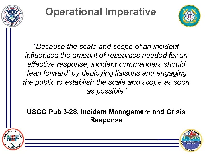 Operational Imperative “Because the scale and scope of an incident influences the amount of