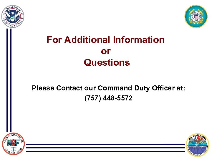 For Additional Information or Questions Please Contact our Command Duty Officer at: (757) 448