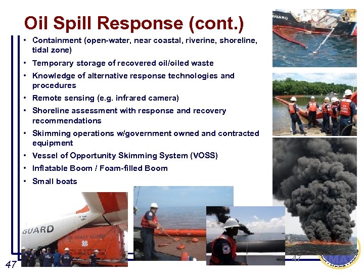  Oil Spill Response (cont. ) • Containment (open-water, near coastal, riverine, shoreline, tidal