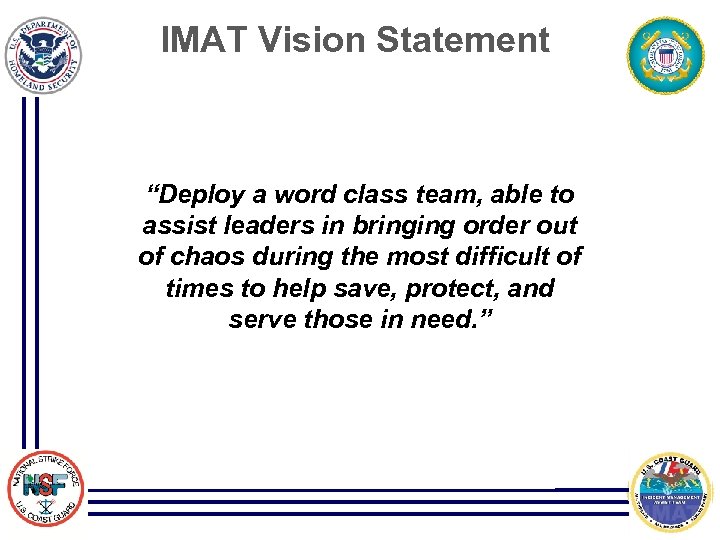 IMAT Vision Statement “Deploy a word class team, able to assist leaders in bringing