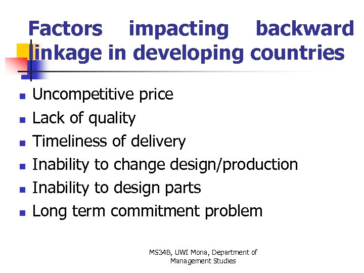 Factors impacting backward linkage in developing countries n n n Uncompetitive price Lack of