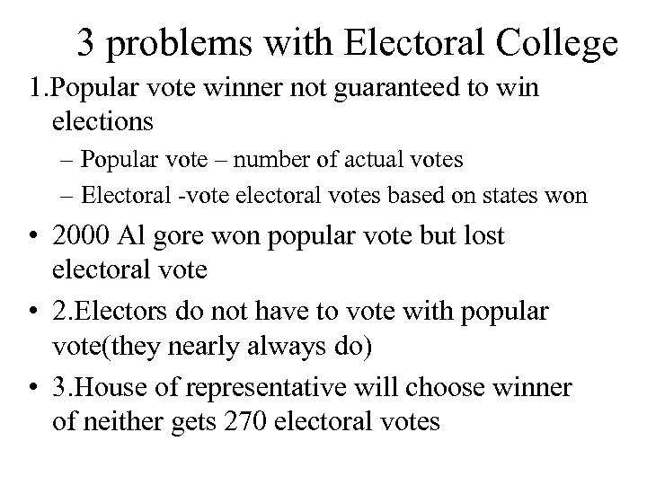 3 problems with Electoral College 1. Popular vote winner not guaranteed to win elections