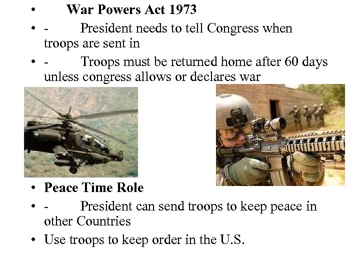  • War Powers Act 1973 • - President needs to tell Congress when