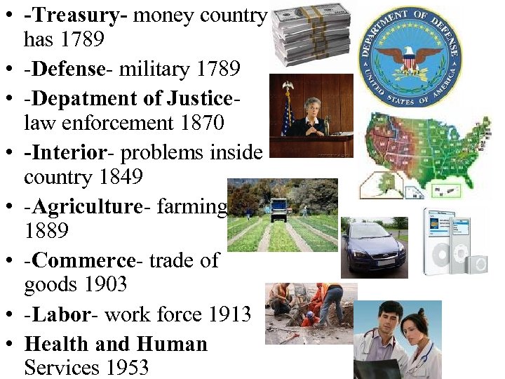  • -Treasury- money country has 1789 • -Defense- military 1789 • -Depatment of